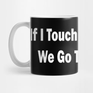 if i touch your bread we go together Mug